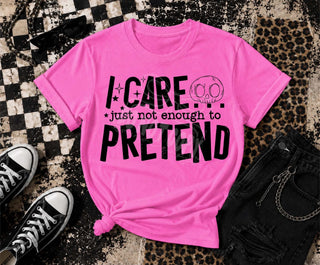 I CARE JUST NOT ENOUGH TO PRETEND
