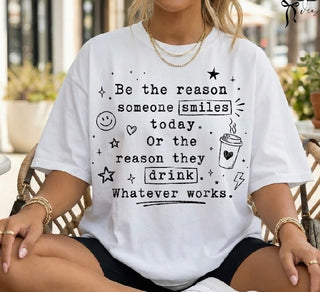 BE THE REASON SOMEONE SMILES TODAY
