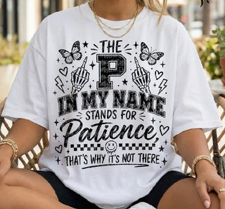 THE P IN MY NAME STANDS FOR PATIENCE