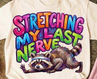STRETCHING MY LAST NERVE