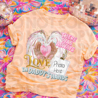 THERE WAS ALWAYS LOVE IN DADDY’S HANDS