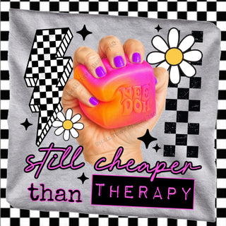 STILL CHEAPER THAN THERAPY