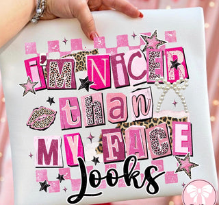 I’M NICER THAN MY FACE LOOKS