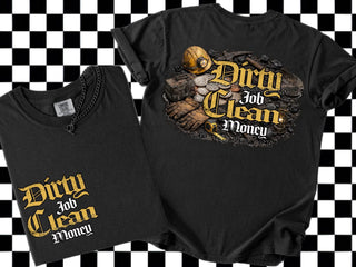 DIRTY JOB CLEAN MONEY (choose from pics)