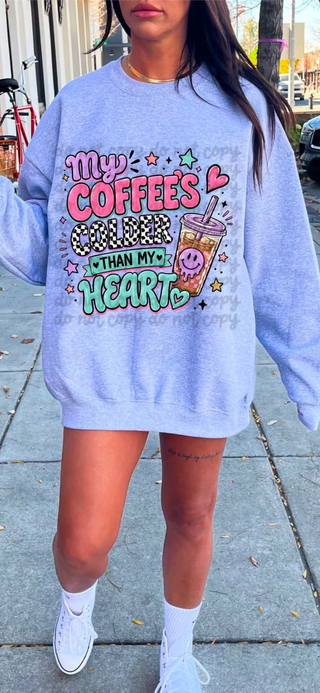 MY COFFEES COLDER THAN MY HEART