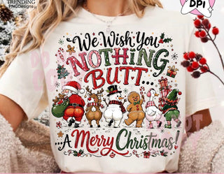 WE WISH YOU NOTHING BUTT