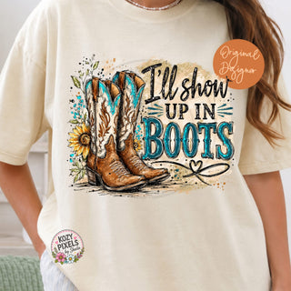 I’LL SHOW UP IN BOOTS