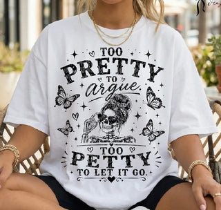 TOO PRETTY TO ARGUE