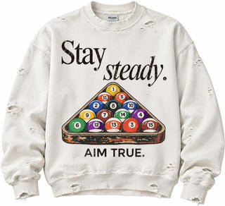 STAY STEADY AIM TRUE