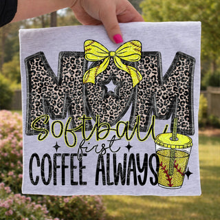 SOFTBALL MOM FIRST COFFEE ALWAYS