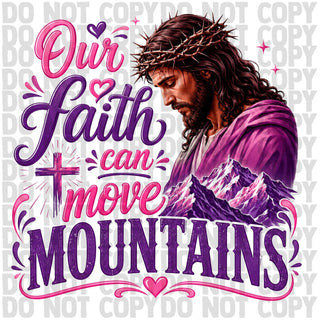 OUR FAITH CAN MOVE MOUNTAINS
