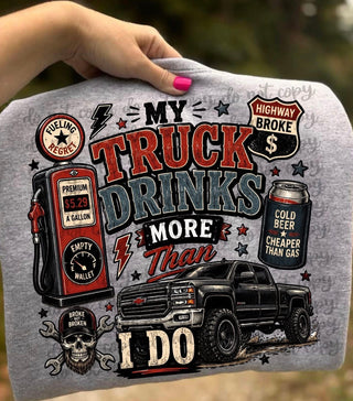 MY TRUCK DRINKS MORE THAN I DO