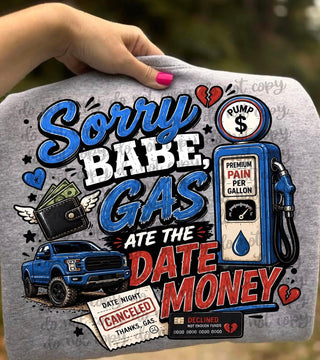 SORRY BABE GAS ATE THE DATE MONEY