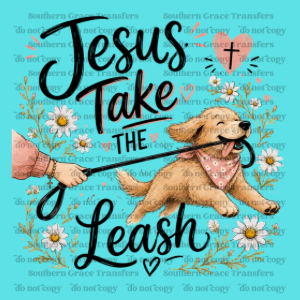 JESUS TAKE THE LEASH