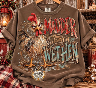 MADDER THAN A WET HEN