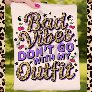 BAD VIBES DON’T GO WITH MY OUTFIT