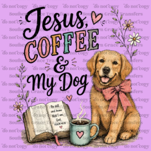 JESUS COFFEE AND MY DOG