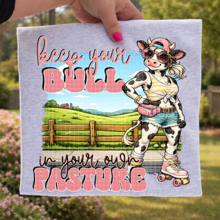 KEEP YOUR BULL IN YOUR OWN PASTURE