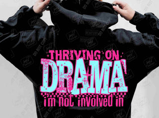 THRIVING ON DRAMA I’M NOT INVOLVED IN