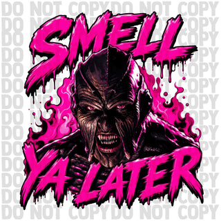 SMELL YA LATER