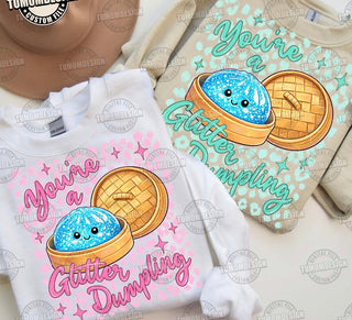 YOU’RE A GLITTER DUMPLING