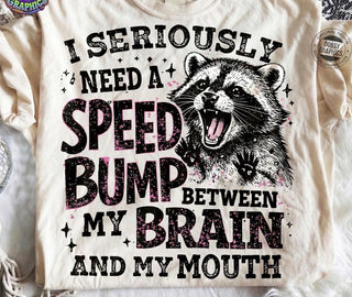 I SERIOUSLY NEED A SPEED BUMP
