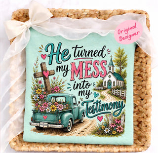 HE TURNED MY MESS INTO MY TESTIMONY
