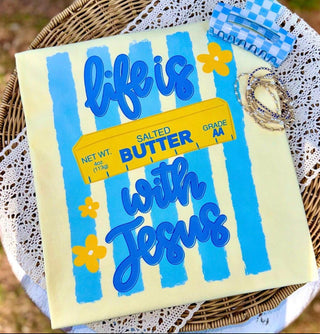 LIFE IS BUTTER