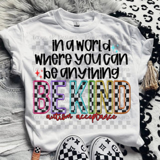 IN A WORLD WHERE YOU CAN BE ANYTHING BE KIND