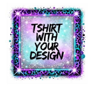 UNISEX TSHIRT (with your design or mine)