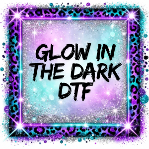 GLOW IN THE DARK DTF
