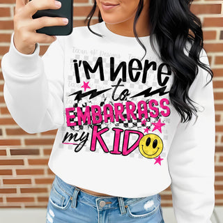 I’M HERE TO EMBARRASS MY KID