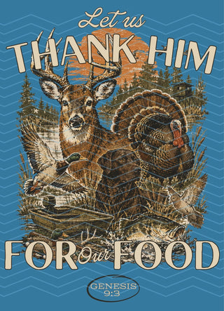 LET US THANK HIM FOR OUR FOOD